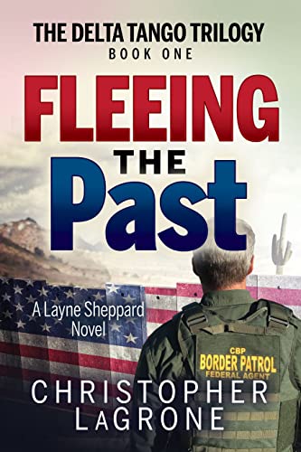 Fleeing the Past: A Layne Sheppard Novel - Book One (The Delta Tango Trilogy)