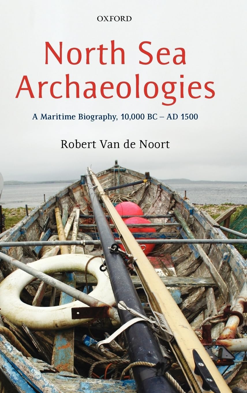 North Sea Archaeologies: A Maritime Biography, 10,000 BC to AD 1500