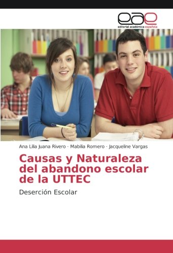 Causas y Naturaleza del abandono escolar de la UTTEC: Deserción Escolar