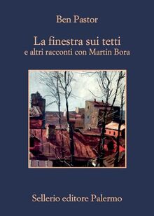 La finestra sui tetti e altri racconti con Martin Bora (La memoria)