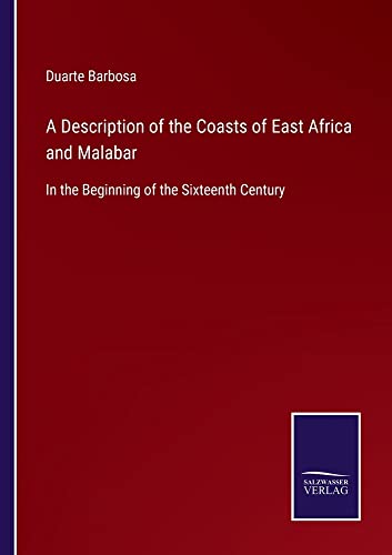 A Description of the Coasts of East Africa and Malabar: In the Beginning of the Sixteenth Century