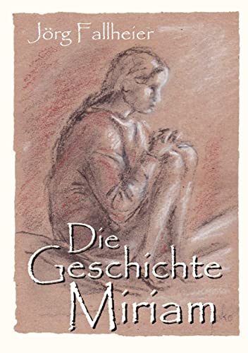 Die Geschichte Miriam: Historischer Roman