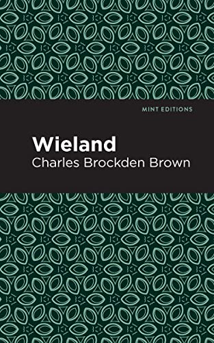Wieland (Mint Editions―Horrific, Paranormal, Supernatural and Gothic Tales)