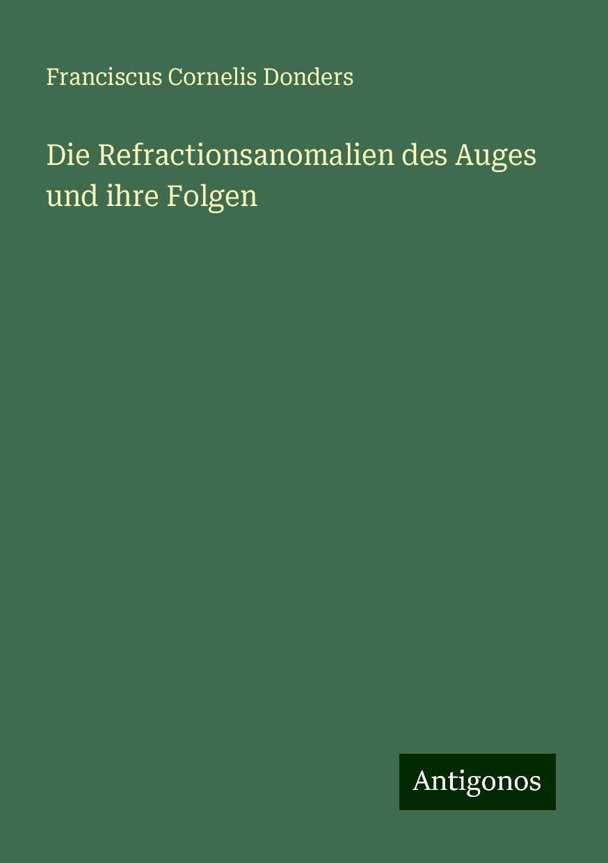 Die Refractionsanomalien des Auges und ihre Folgen
