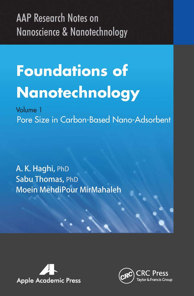 Haghi, A. K. Foundations Of Nanotechnology, Volume One, Pore Size In Carbon-Based Nano-Adsorbents (Aap Research Notes On Nanoscience And Nanotechnology, Band 1)