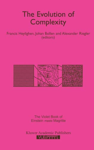 The Evolution of Complexity: The Violet Book of `Einstein Meets Magritte' (Einstein Meets Magritte: An Interdisciplinary Reflection on Science, Nature, Art, Human Action and Society, 8, Band 8)