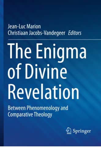 The Enigma of Divine Revelation: Between Phenomenology and Comparative Theology (Contributions to Hermeneutics, Band 7)