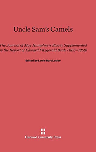 Uncle Sam's Camels: The Journal of May Humphreys Stacey Supplemented by the Report of Edward Fitzgerald Beale (1857-1858)