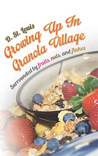 Growing Up in Granola Village: Surrounded by Fruits, Nuts, and Flakes