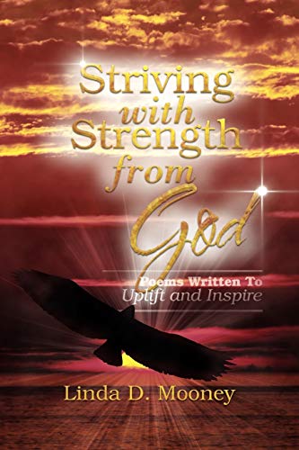 Striving With Strength From God: Poems Written to Uplift and Inspire