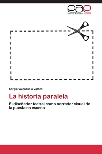 La historia paralela: El diseñador teatral como narrador visual de la puesta en escena