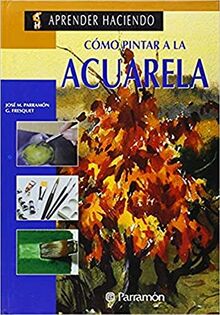 Cómo pintar a la acuarela (Aprender haciendo)