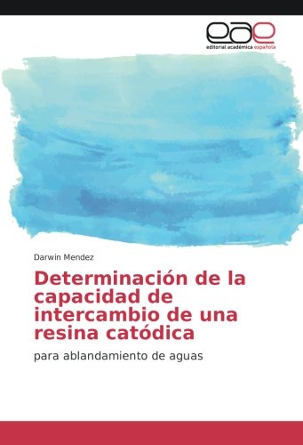 Determinación de la capacidad de intercambio de una resina catódica: para ablandamiento de aguas