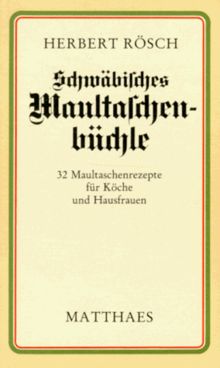 Schwäbisches Maultaschenbüchle. 32 Maultaschenrezepte für Köche und Hausfrauen