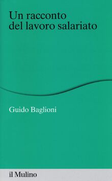 Un racconto del lavoro salariato (Italienisch) Broschiert – Juli 2014 (Percorsi)