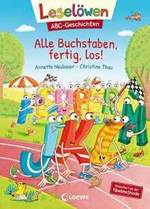 Leselöwen ABC-Geschichten - Alle Buchstaben, fertig, los!: Orientiert an der Fibelmethode - ABC lernen mit Geschichten und Bildern