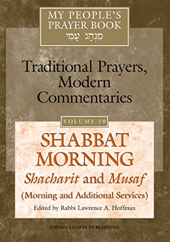 Hoffman PhD, Rabbi Lawrence A. My People's Prayer Book Vol 10, Shabbat Morning, Shacharit And Musaf (Morning And Additional Services) (My People's Prayer Book, 10, Band 10)