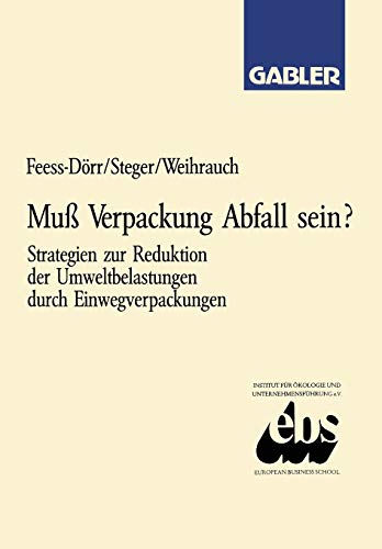 Muß Verpackung Abfall sein? Strategien zur Reduktion der Umweltbelastungen durch Einwegverpackungen.