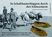 In Schafshautschlappen durch den Schneesturm: Wahre Geschichten und Fotografien aus dem alten Island