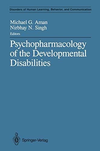 Nirbhay N. Singh, Michael G. Aman Psychopharmacology Of The Developmental Disabilities (Disorders Of Human Learning, Behavior, And Communication)