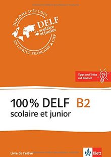 100 % DELF B2, Version scolaire et junior: Livre de l'élève. Buch + Online-Angebot