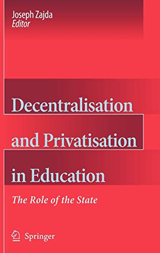 Decentralisation and Privatisation in Education: The Role of the State