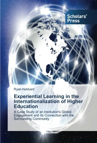 Experiential Learning in the Internationalization of Higher Education: A Case Study of an Institution's Global Engagement and its Connection with the Surrounding Community