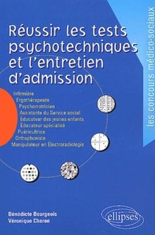 Réussir les tests psychotechniques et l'entretien d'admission : infirmière, ergothérapeute, psychomotricien, assistante du service social, éducateur des jeunes enfants, éducateur spécialisé, puéricultrice, orthophoniste, manipulateur en électroradiologie