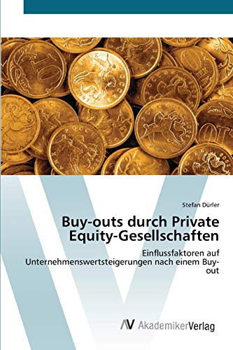 Buy-outs durch Private Equity-Gesellschaften: Einflussfaktoren auf Unternehmenswertsteigerungen nach einem Buy-out