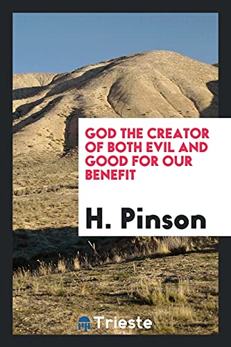 God the Creator of Both Evil and Good for Our Benefit