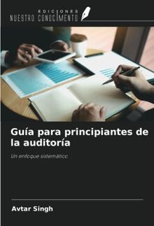 Guía para principiantes de la auditoría: Un enfoque sistemático