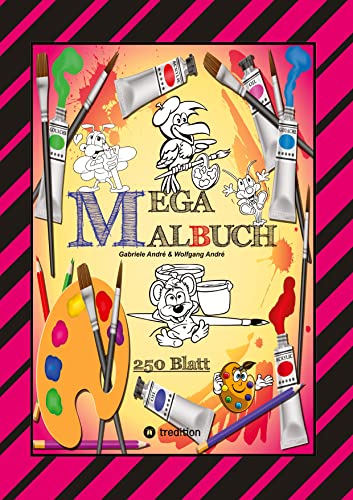 MEGA MALBUCH -- SPEZIAL AUSGABE MIT 250 TOLLEN MALBLÄTTERN FÜR UNSERE KLEINEN KÜNSTLER: XXL - EDITION (MEGA MALBUCH: XXL - EDITION Das kann ich!)