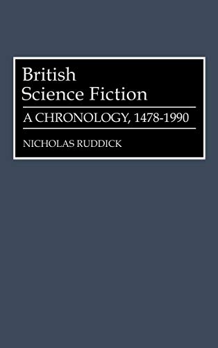 British Science Fiction: A Chronology, 1478-1990 (Bibliographies and Indexes in World Literature, Band 35)