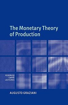 The Monetary Theory of Production (Federico Caffè Lectures, Band 92)