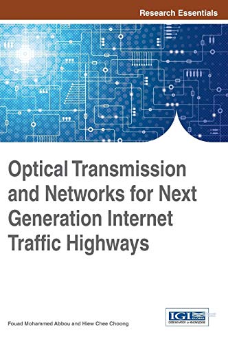 Optical Transmission and Networks for Next Generation Internet Traffic Highways (Research Essentials Collection)