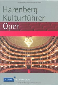 Harenberg Kulturführer Oper: Werkbeschreibungen von 280 Opern, Biografien von 130 Komponisten