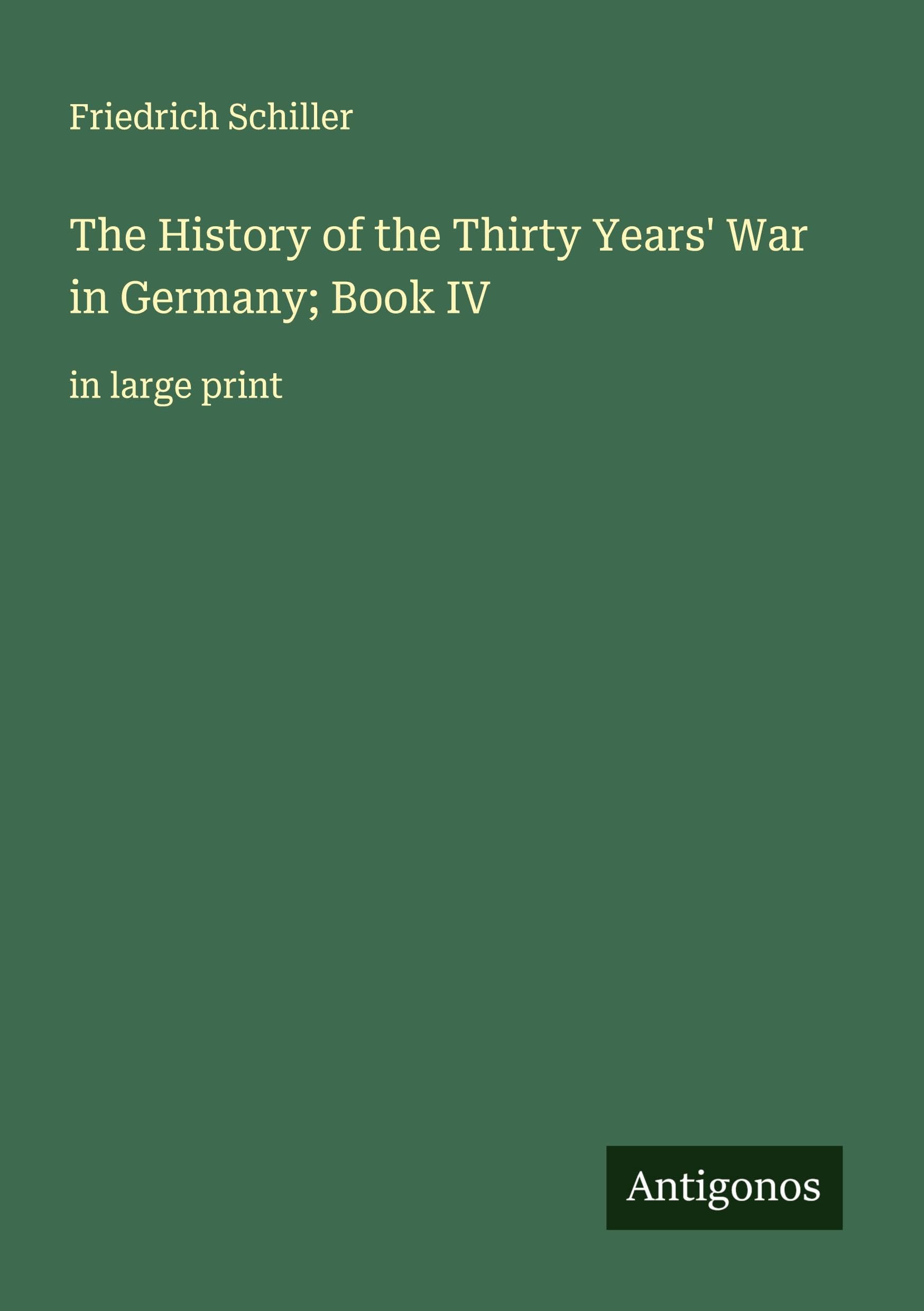 The History of the Thirty Years' War in Germany; Book IV: in large print