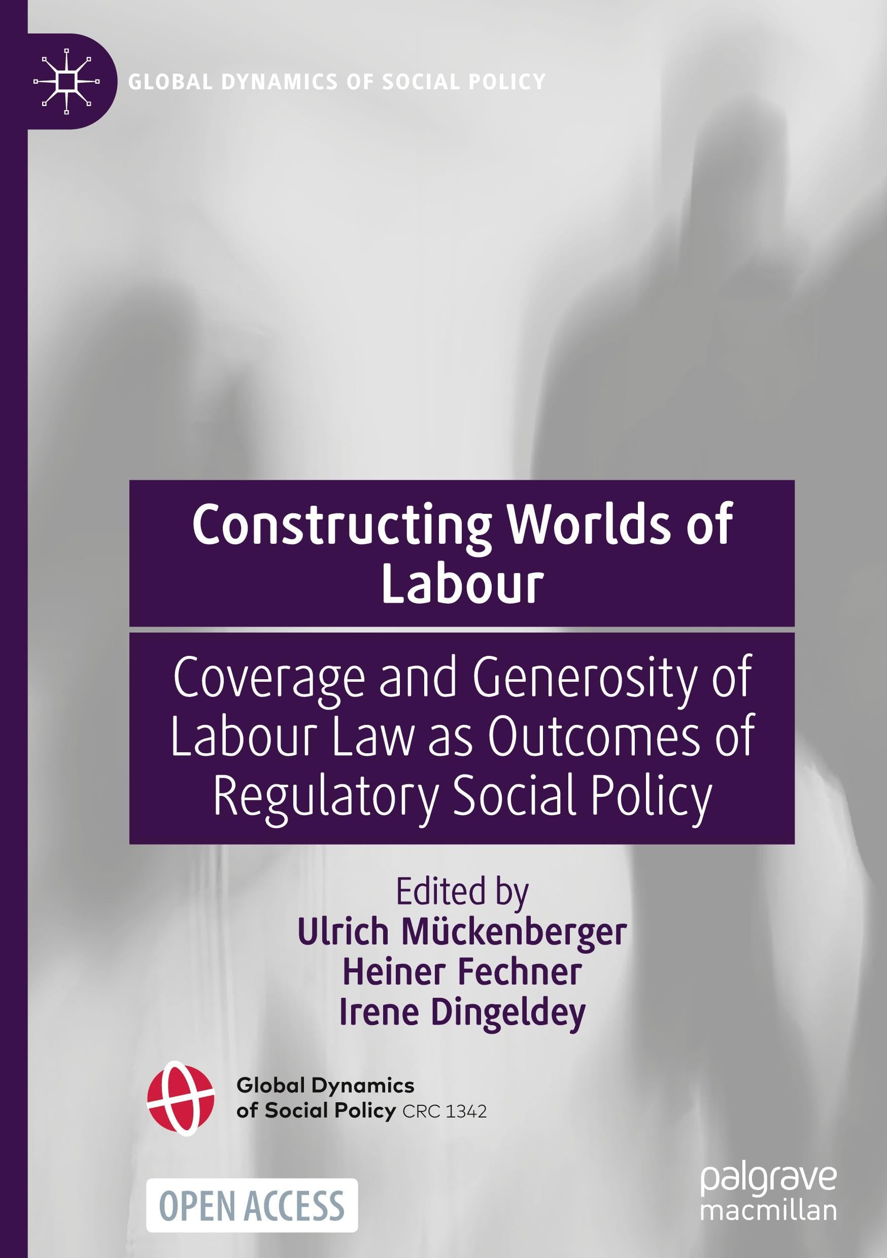 Constructing Worlds of Labour: Coverage and Generosity of Labour Law as Outcomes of Regulatory Social Policy (Global Dynamics of Social Policy)