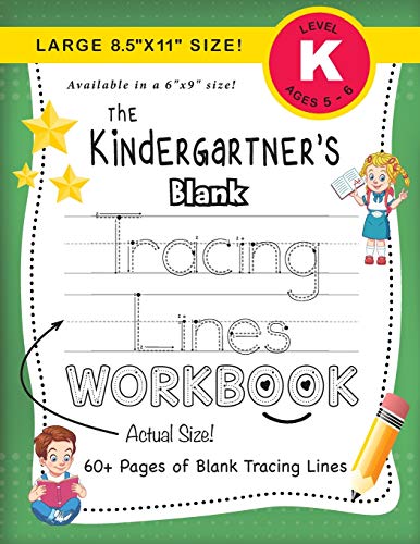 The Kindergartner's Blank Tracing Lines Workbook (Large 8.5x11 Size!) (The Kindergartner's Workbook, Band 6)
