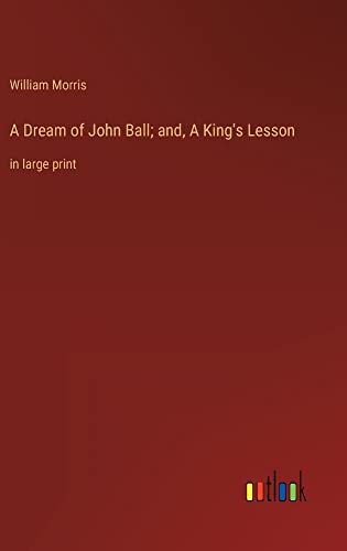 Die Buchhandlung in Oelde hat das Buch A Dream of John Ball; and, A King's Lesson: in large print