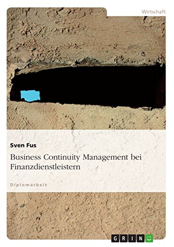 Business Continuity Management bei Finanzdienstleistern: Diplomarbeit