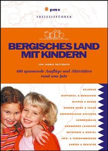 Bergisches Land mit Kindern: 400 spannende Ausflüge und Aktivitäten rund ums Jahr