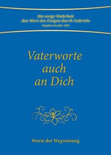 Vaterworte auch an Dich: Worte der Wegweisung