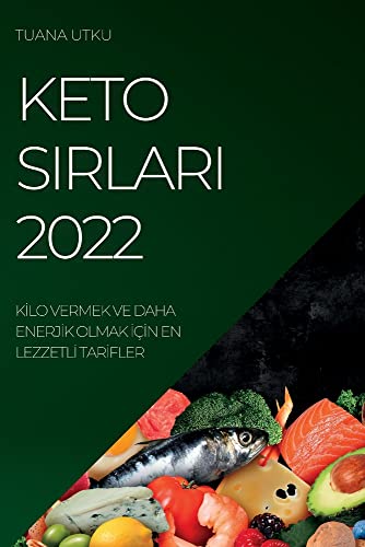 KETO SIRLARI 2022: K¿LO VERMEK VE DAHA ENERJ¿K OLMAK ¿ǿN EN LEZZETL¿ TAR¿FLER