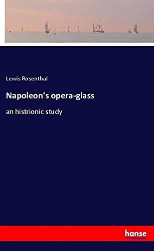 Napoleon's opera-glass: an histrionic study