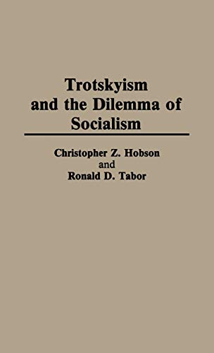 Trotskyism and the Dilemma of Socialism (Contributions in Political Science)