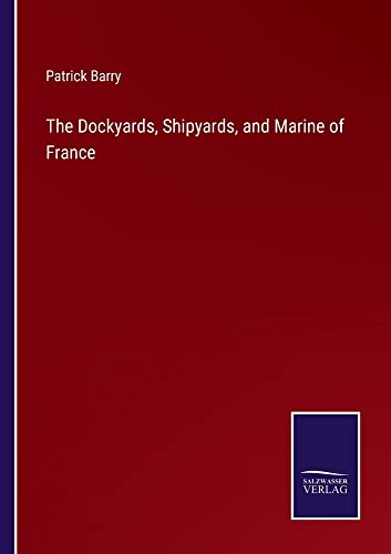 The Dockyards, Shipyards, and Marine of France