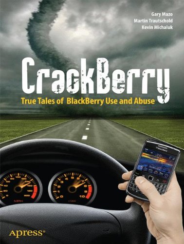 CrackBerry: True Tales of BlackBerry Use and Abuse (Books for Professionals by Professionals)