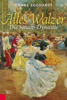 Alles Walzer: Die Strauß-Dynastie