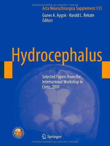 Hydrocephalus: Selected Papers from the International Workshop in Crete, 2010 (Acta Neurochirurgica Supplement)